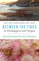 Cover image for Between the tides in Washington and Oregon : exploring beaches and tidepools