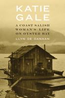 Cover image for Katie Gale : a Coast Salish woman's life on Oyster bay